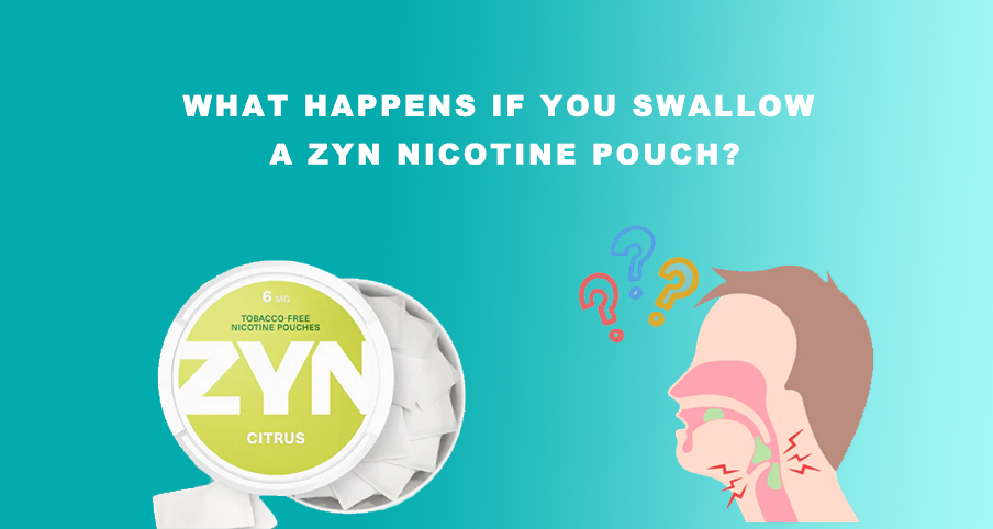 What Happens if You Swallow a Zyn Nicotine Pouch?